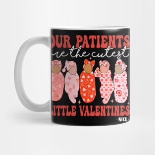 Fun Nicu Nurse Our Patients Are the Cutest Little Valentines Mug